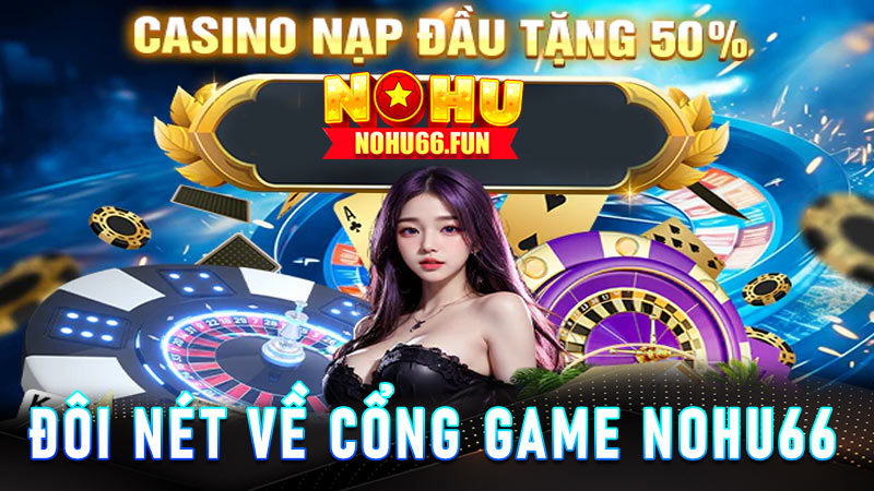 Đôi nét về cổng game Nohu66