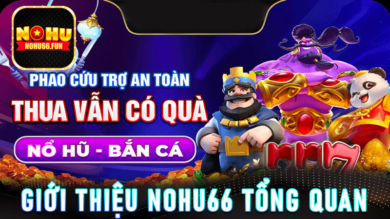 Giới thiệu Nohu66 tổng quan