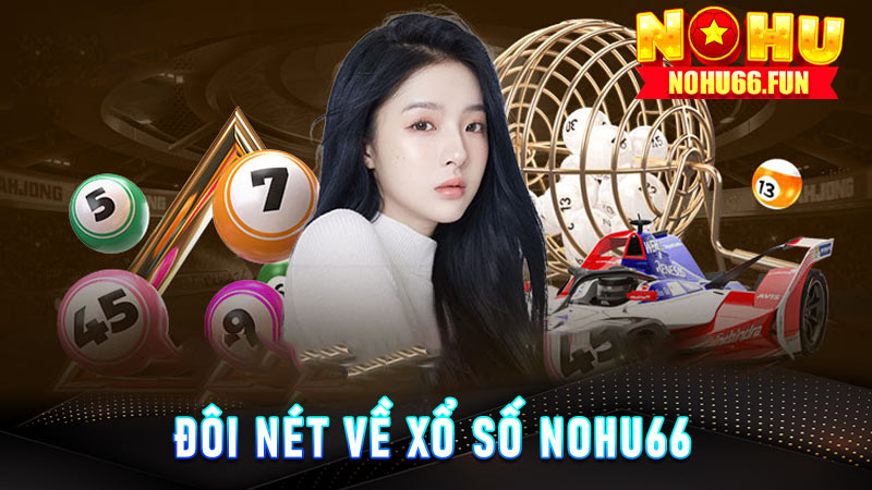 Đôi nét về Xổ số Nohu66