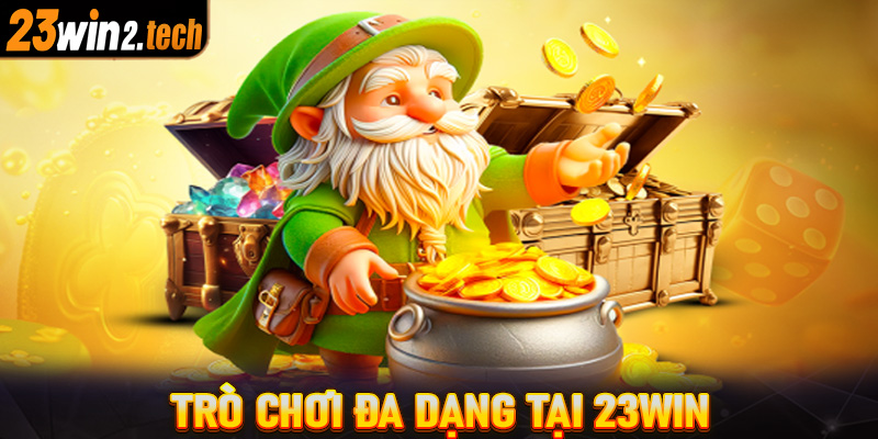 Trò chơi đa dạng tại 23win