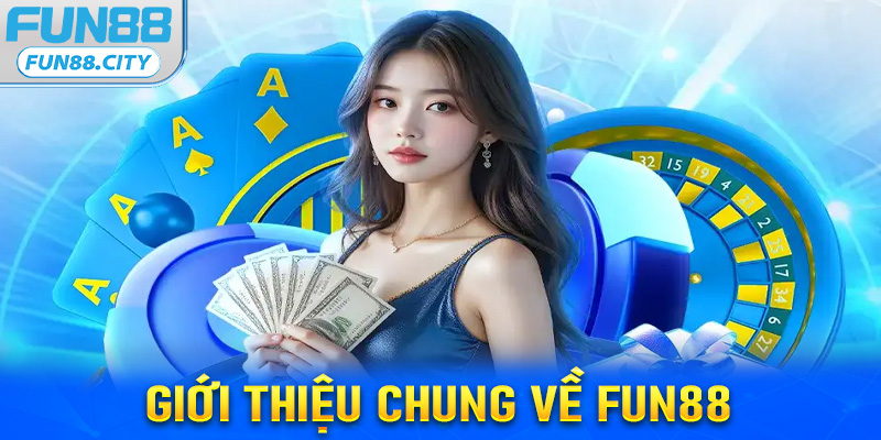 Giới thiệu chung về fun88