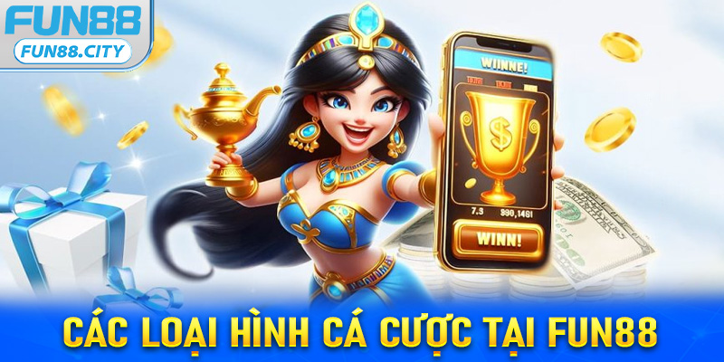 Các hình thức đặt cược tại fun88